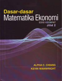 Dasar-dasar Matematika Ekonomi Edisi Ke Empat  jilid 2