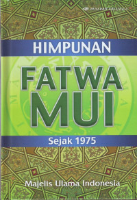 Himpunan Fatwa Majelis Ulama Indonesia sejak 1975 - 2011