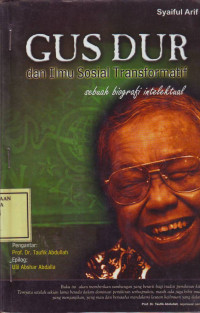 Gus Dur dan Ilmu Sosial Transformatif, sebuah biografi intelektual