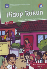 Hidup Rukun: Buku Tematik Terpadu Kurikulum 2013 Tema 1