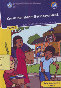 Kerukunan dalam Bermasyarakat: Buku Tematik Terpadu Kurikulum 2013 Tema 3