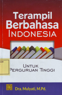 Terampil Berbahasa Indonesia untuk Perguruan Tinggi