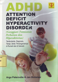 ADHD (Attention Deficit Hyperactivity Disorder): Gejala, Diagnosis, Terapi serta Penanganannya di Rumah dan di Sekolah