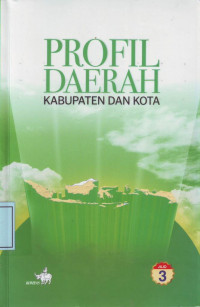 Profil Daerah Kabupaten dan Kota: Jilid 3