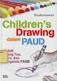 Children's Drawing dalam PAUD: untuk Orang Tua, Guru dan Pengelola PAUD