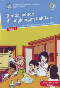 Benda-Benda di Lingkungan Sekitar: Buku Tematik Terpadu Kurikulum 2013 Tema 1