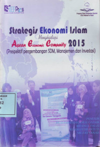 Strategis Ekonomi Islam Menghadapi Asean Economic Comunity 2015 (Perspektif Pengembangan SDM, Manajemen dan Investasi)