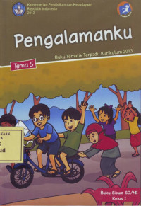 Pengalamanku: Buku Tematik Terpadu Kurikulum 2013 Tema 5