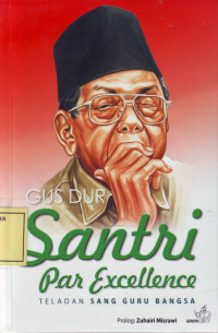 Gus Dur Santri Par Excellence: Teladan sang Guru Bangsa