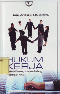 Hukum Kerja: Hukum Ketenagakerjaan Bidang Hubungan Kerja