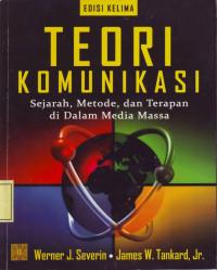 Teori Komunikasi: Sejarah, Metode dan Terapan di Dalam Media Massa