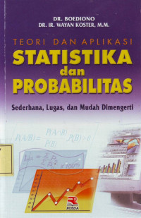 Teori dan Aplikasi Statistika dan Probabilitas: Sederhana, Lugas dan Mudah Dimengerti