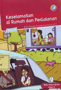 Keselamatan di Rumah dan Perjalanan: Buku Tematik Terpadu Kurikulum 2013 Tema 8