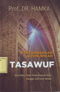 Perkembangan & Pemurnian Tasawuf: dari Masa Nabi Muhammad SAW. Hingga Sufi-Sufi Besar