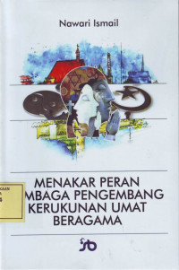 Menakar Peran Lembaga Pengembang Kerukunan Umat Beragama