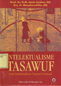 Intelektualisme Tasawuf: Studi Intelektualisme Tasawuf Al-Ghazali