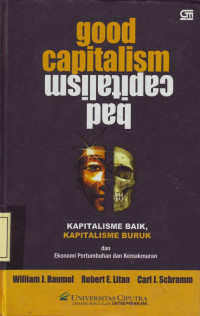 Good Capitalism Capitalism Bad: Kapitalisme Baik, Kapitalisme Buruk dan Ekonomi Pertumbuhan dan Kemakmuran