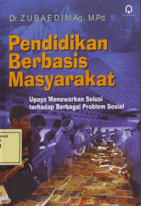 Pendidikan Berbasis Masyarakat: Upaya Menawarkan Solusi terhadap Berbagai Problem Sosial