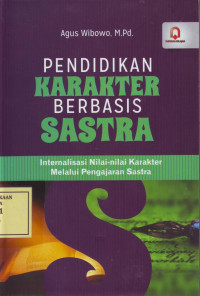 Pendidikan Karakter Berbasis Sastra: Internalisasi Nilai-Nilai Karakter melalui Pengajaran Sastra