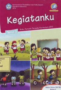 Kegiatanku: Buku Tematik Terpadu Kurikulum 2013 Tema 3