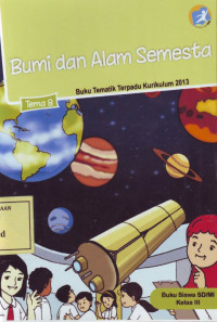 Bumi dan Alam Semesta: Buku Tematik Terpadu Kurikulum 2013 Tema 8