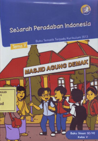 Sejarah Peradaban Indonesia: Buku Tematik Terpadu Kurikulum 2013 Tema 7