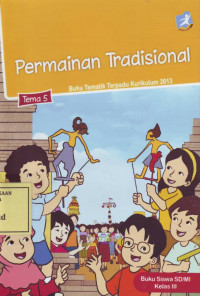 Permainan Tradisional: Buku Tematik Terpadu Kurikulum 2013 Tema 5