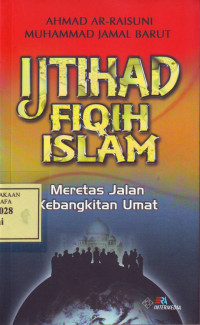 Ijtihad Fiqih Islam; meretas jalan kebangkitan umat