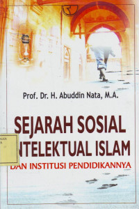 Sejarah Sosial Intelektual Islam : Dan Institusi Pendidikannya