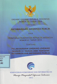 Undang-Undang RI No.14 Tahun 2008 tentang Keterbukaan Informasi Publik