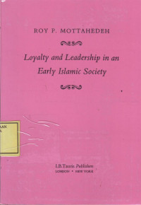 Loyalty and Leadership in an Early Islamic Society