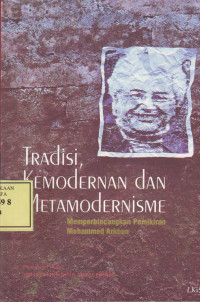 Tradisi, Kemodernan dan Metamodernisme: memperbincangkan pemikiran mohammed arkoun