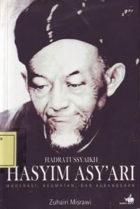 Hadratussyaikh Hasyim Asy'ari: Moderasi, Keumatan dan Kebangsaan