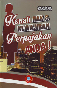 Kenali Hak & Kewajiban Perpajakan Anda