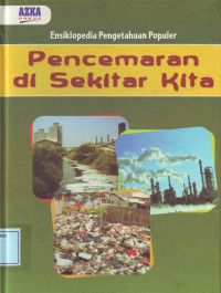 Ensiklopedia Pengetahuan Populer: Pencemaran di Sekitar Kita