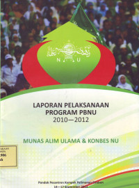 Laporan Pelaksanaan Program PBNU 2010-2012 pada Munas Alim ,Ulama & Konbes NU thun 2012