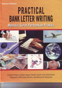 Practical Bank Letter Writing; Menulis Surat Perbankan Praktis