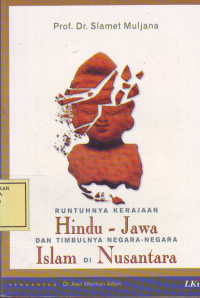 Runtuhnya Kerajaan Hindu - Jawa dan Timbulnya Negara-Negara Islam di Nusantara