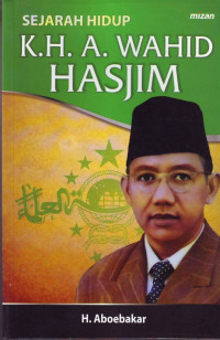 Sejarah Hidup K.H.A. Wahid Hasjim