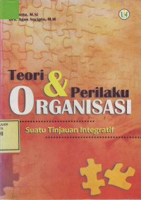 Teori & Perilaku Organisasi: suatu Tinjauan Integratif