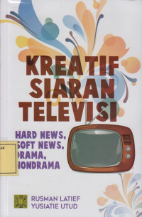 Kreatif Siaran Televisi: Hard News, Soft News, Drama, Nondrama