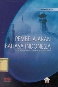 Pembelajaran Bahasa Indonesia: untuk Mahasiswa Pendidikan Guru Raudhatul Athfal