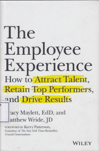 The Employee Experience: How to Attract Talent, Retain Top Performers and Drive Result