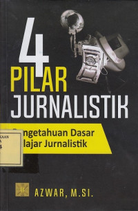 4 Pilar Jurnalistik: Pengetahuan Dasar Belajar Jurnalistik