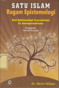 Satu Islam Ragam Epistemologi: dari Epistemologi Teosentrisme ke Antroposentrisme