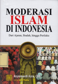 Moderasi Islam di Indonesia: dari Ajaran, Ibadah hingga Perilaku