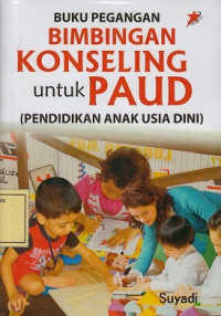 Buku Pegangan Bimbingan Konseling untuk PAUD (Pendidikan Anak Usia Dini)