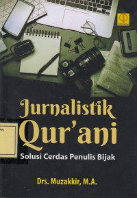 Jurnalistik Qur'ani: Solusi Cerdas Penulis Bijak