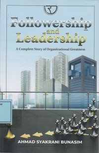 Followership and Leadership: a Complete Story of Organizational Greatness