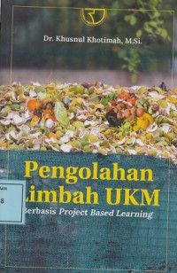 Pengolahan Limbah UKM: Berbasis Project Based Learning